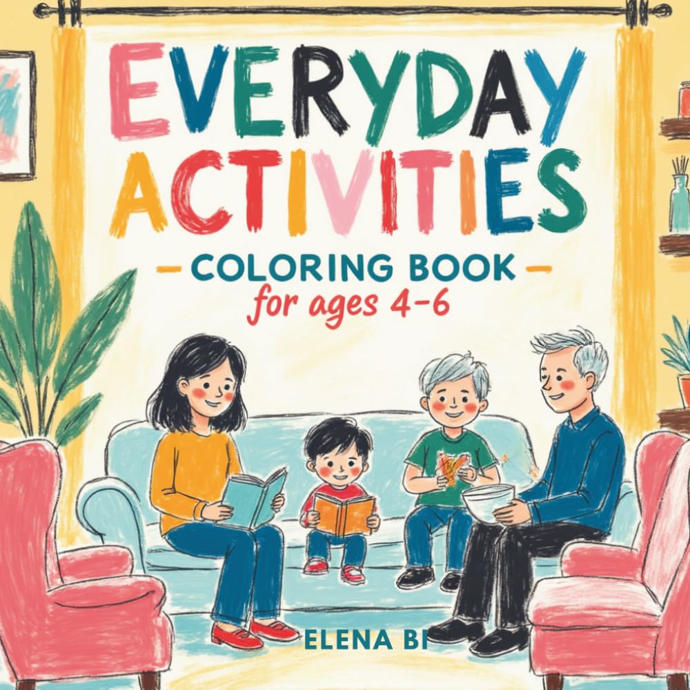 Everyday Activities Coloring Book for Ages 4–6: Each Page Comes with a Fully Colored Example for Inspiration and Fun
