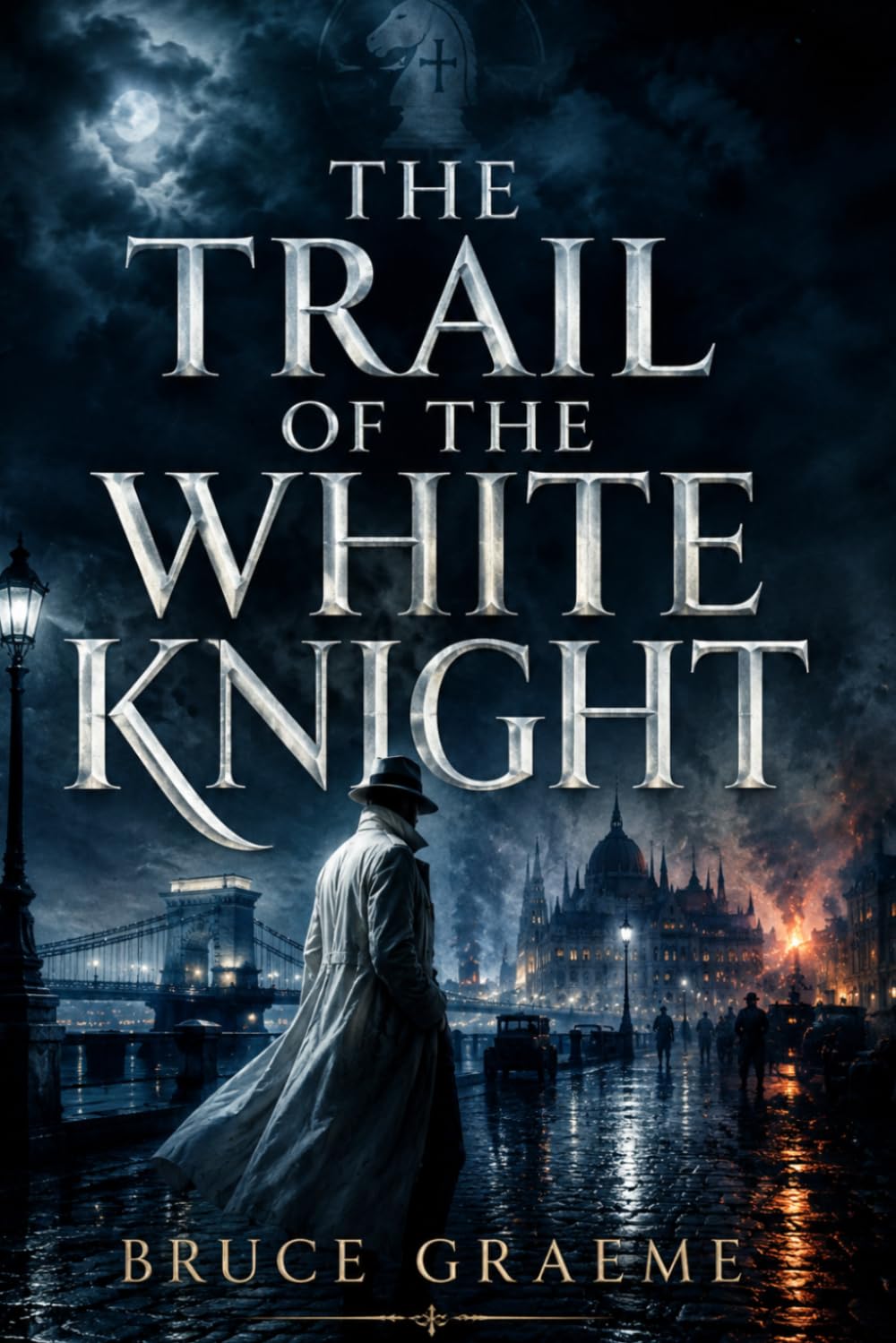 THE TRAIL OF THE WHITE KNIGHT: Historical Spy Thriller About Revolution, Secret Missions, Political Intrigue and a Mysterious Vigilante in the Postwar Era