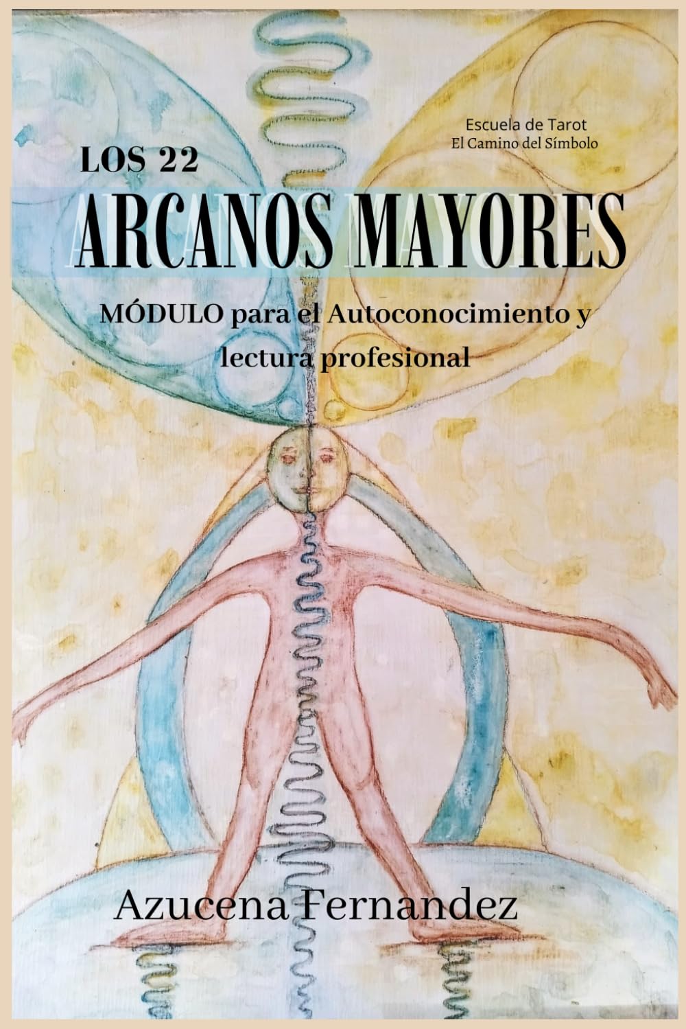 Los 22 Arcanos Mayores: MÓDULO de Autoconocimiento y lectura profesional (El Camino del Símbolo)