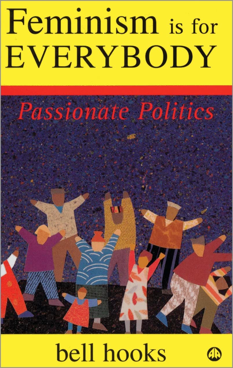 Feminism is for Everybody: Passionate Politics