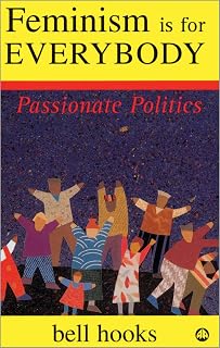 Feminism is for Everybody: Passionate Politics