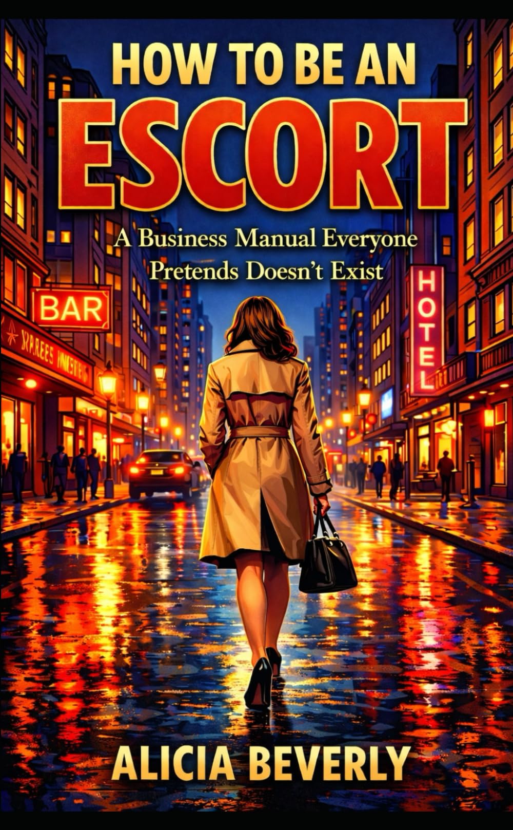 HOW TO BE AN ESCORT: A Business Manual Everyone Pretends Doesn’t Exist