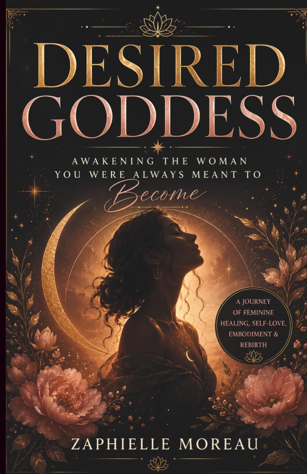 Desired Goddess: Awakening the Woman You Were Always Meant to Become