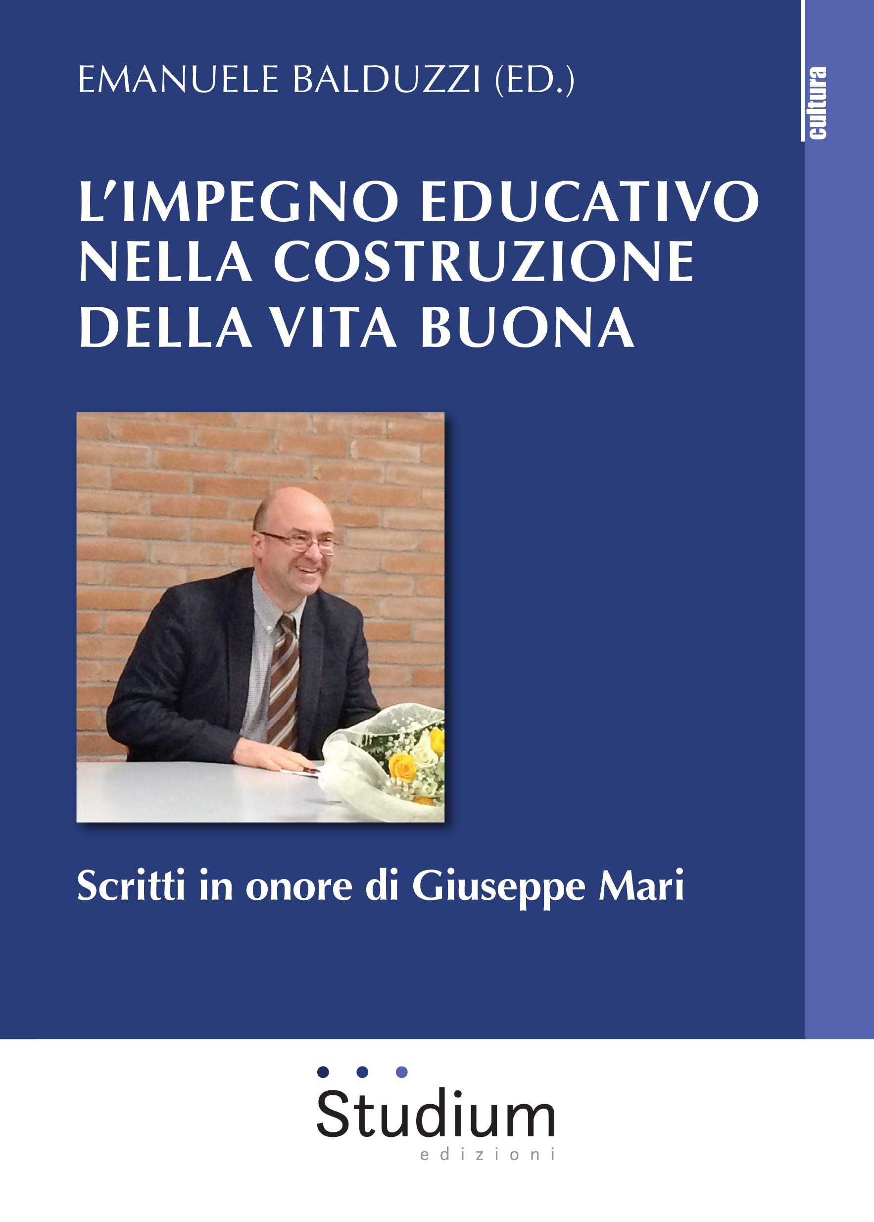 L'impegno Educativo Nella Costruzione Della Vita Buona. Scritti In Onore Di Giuseppe Mari - 4