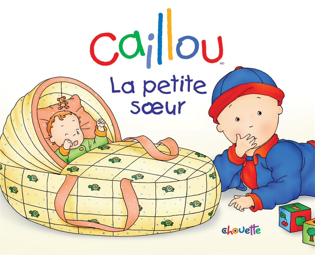 Caillou La petite soeur Sanschagrin, Joceline and Brignaud, Pierre