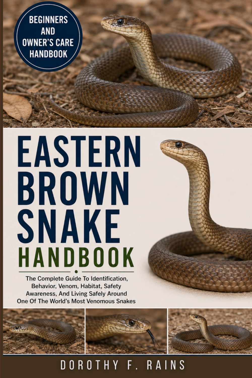 EASTERN BROWN SNAKE HANDBOOK: The Complete Guide To Identification, Behavior, Venom, Habitat, Safety Awareness, And Living Safely Around One Of The World’s Most Venomous Snakes