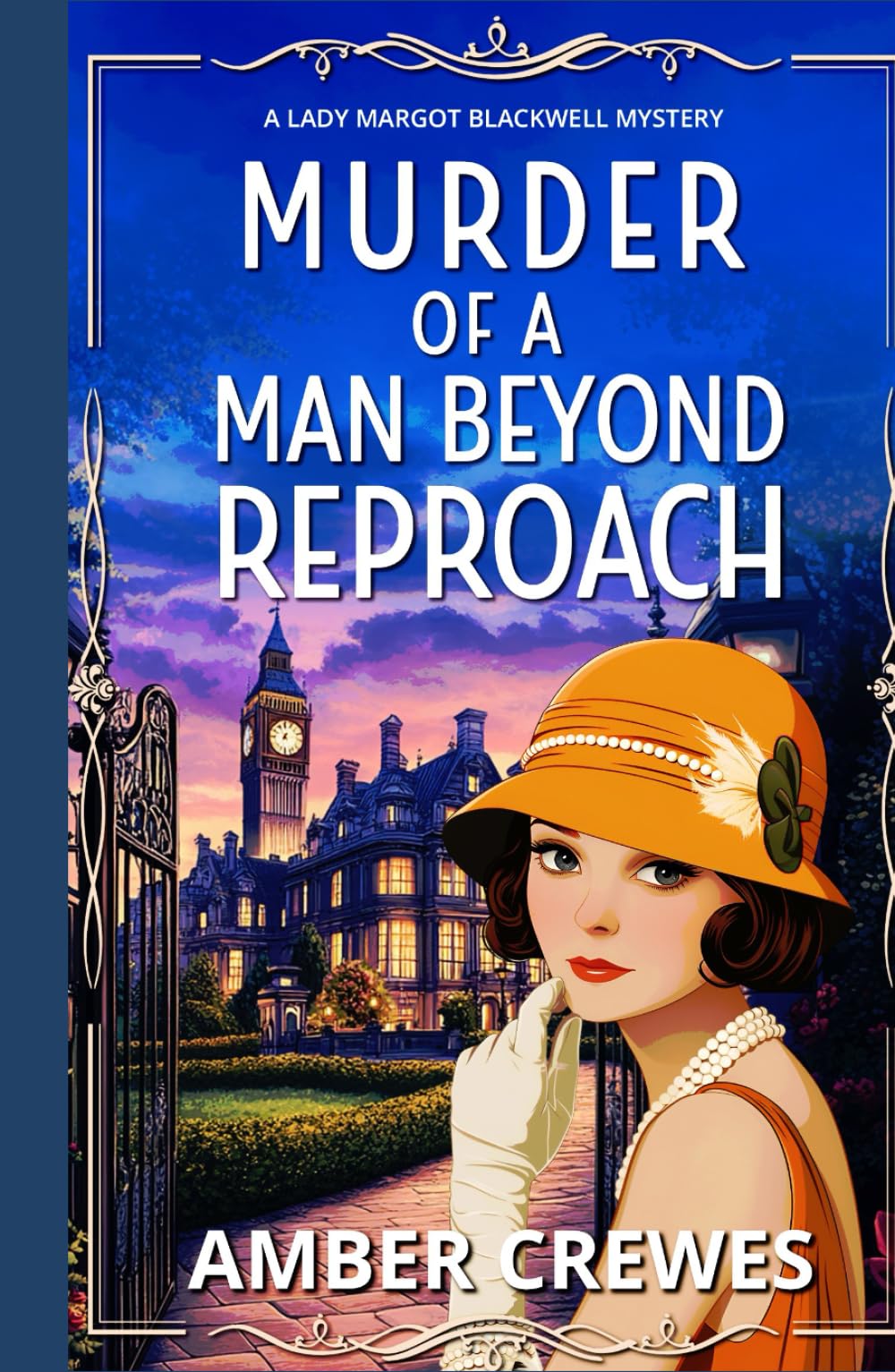 Murder of a Man Beyond Reproach: A Gripping 1920s Historical British Cosy Mystery (A Lady Margot Blackwell Mystery Series)