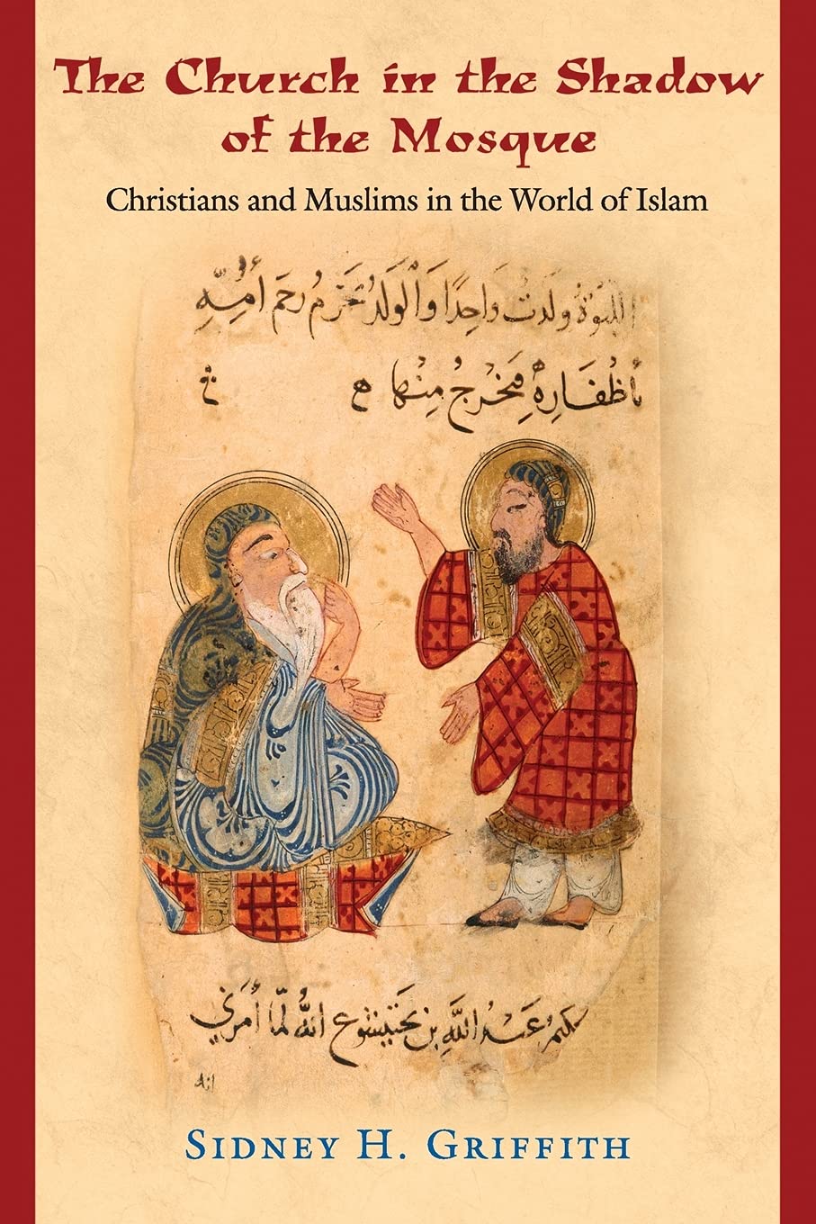 The Church in the Shadow of the Mosque: Christians and Muslims in the World of Islam (Jews, Christians, and Muslims from the Ancient to the Modern World): 41