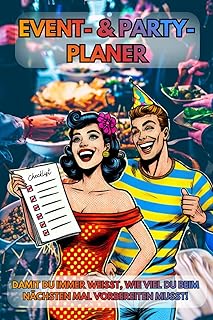 Event- & Partyplaner: Organizer für Essen, Gäste, Mengen, Aufgaben & mitgebrachte Speisen. Ein Event-Planer mit Checklisten, Notizseiten & Übersichtstabellen (German Edition)