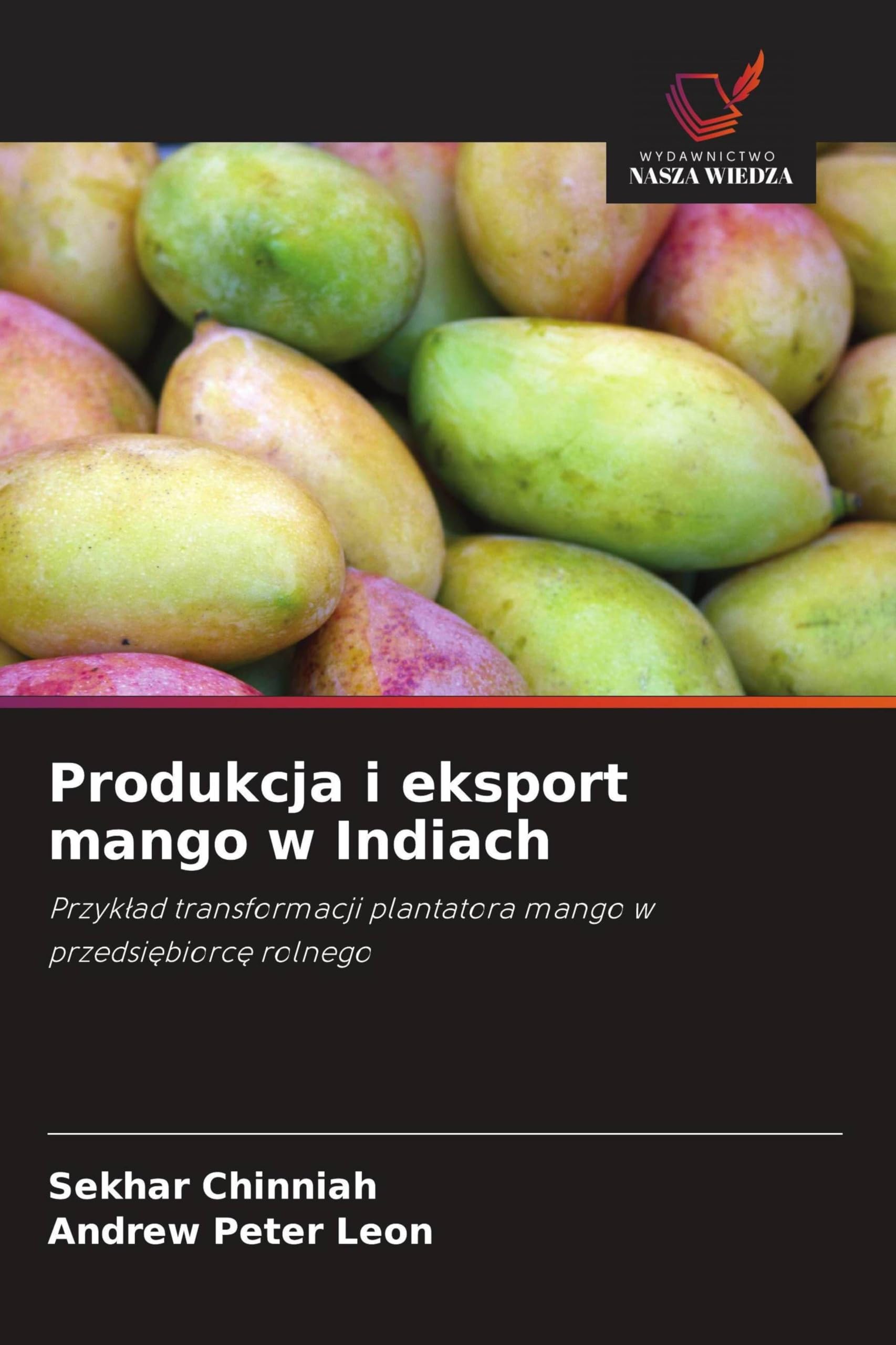 Produkcja i eksport mango w Indiach: Przyk¿ad transformacji plantatora mango w przedsi¿biorc¿ rolnego