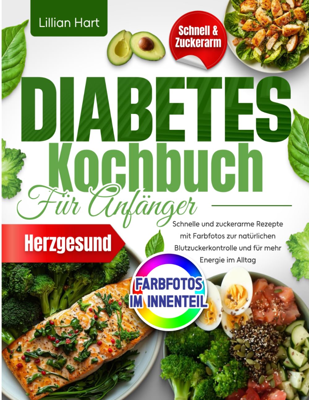 Das große Diabetes Kochbuch für Anfänger: Schnelle und zuckerarme Rezepte mit Farbfotos zur natürlichen Blutzuckerkontrolle und für mehr Energie im Alltag