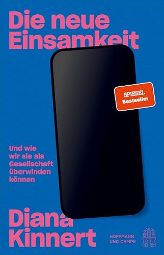 Die neue Einsamkeit: Und wie wir sie als Gesellschaft überwinden können