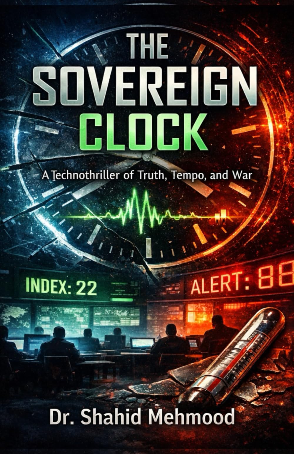 THE SOVEREIGN CLOCK: A Technothriller of Truth, Tempo, and War (THE TEMPO WARS TRILOGY)