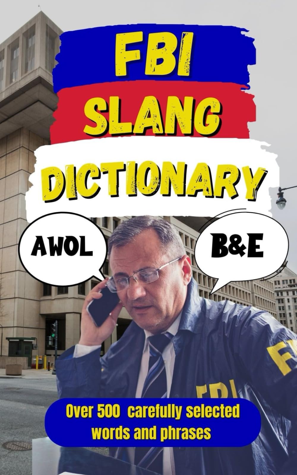 FBI Slang Dictionary: Inside the Bureau's Playbook of Secrets, Ops, and Slang (Law Enforcement Slang)