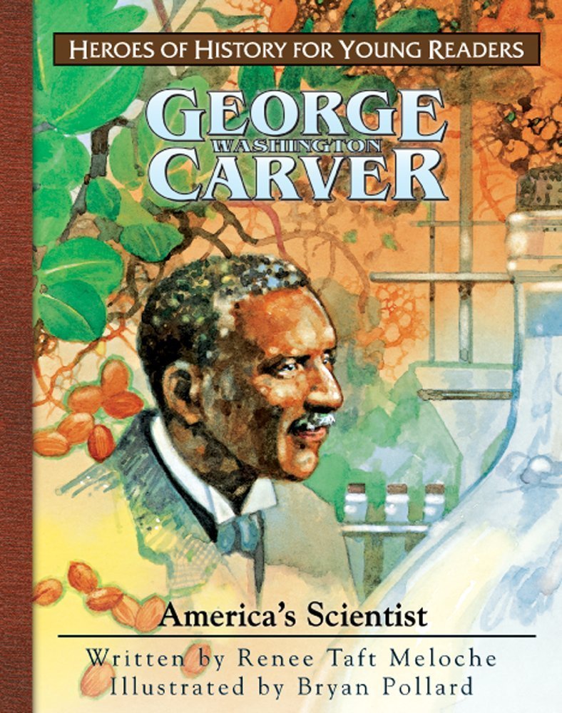 George Washington Carver: America's Scientist (Heroes of History for Young Readers)