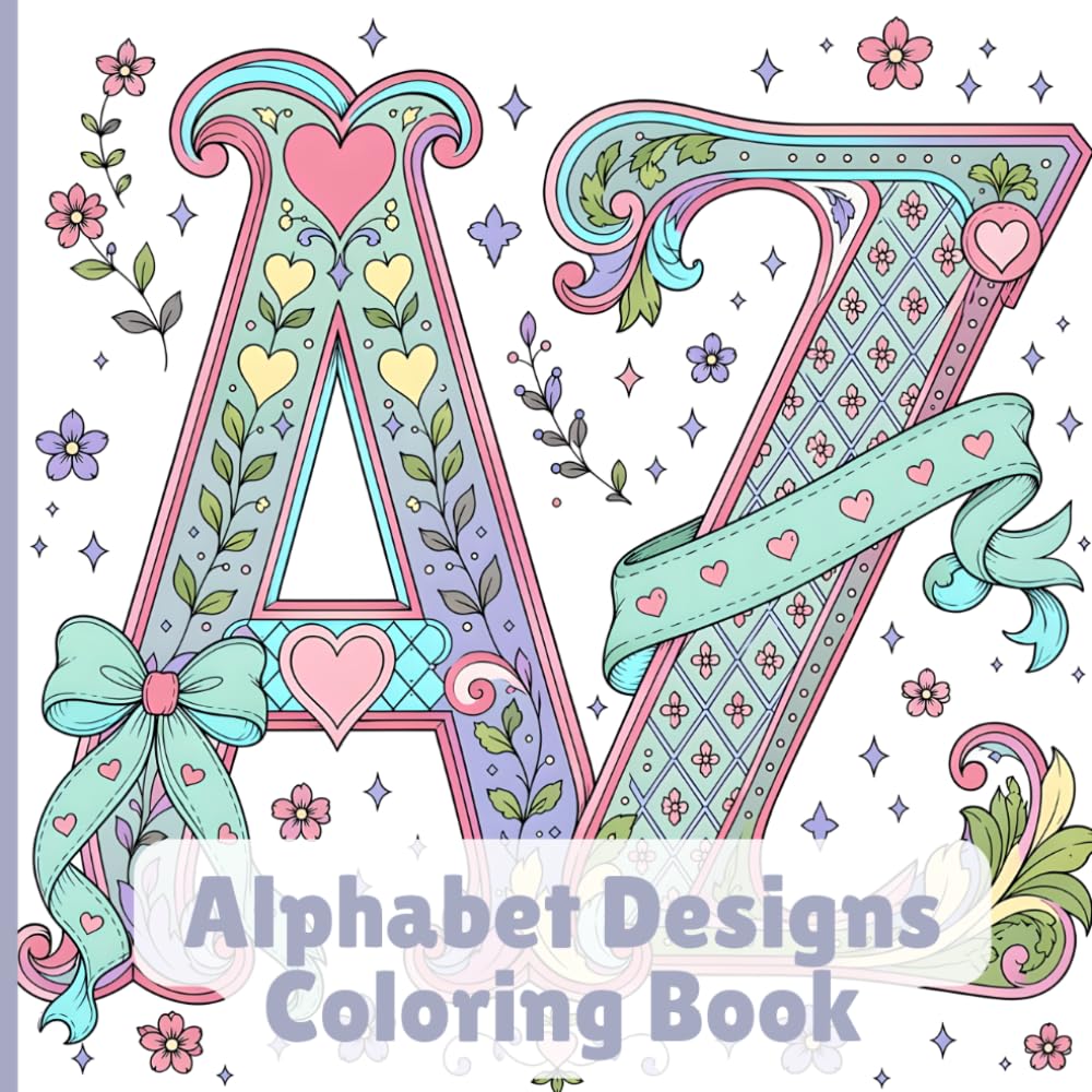 Alphabet Designs Coloring Book: Calligraphy Style Alphabet Large A-Z Letters with Patterns for Relaxation and Mindfulness