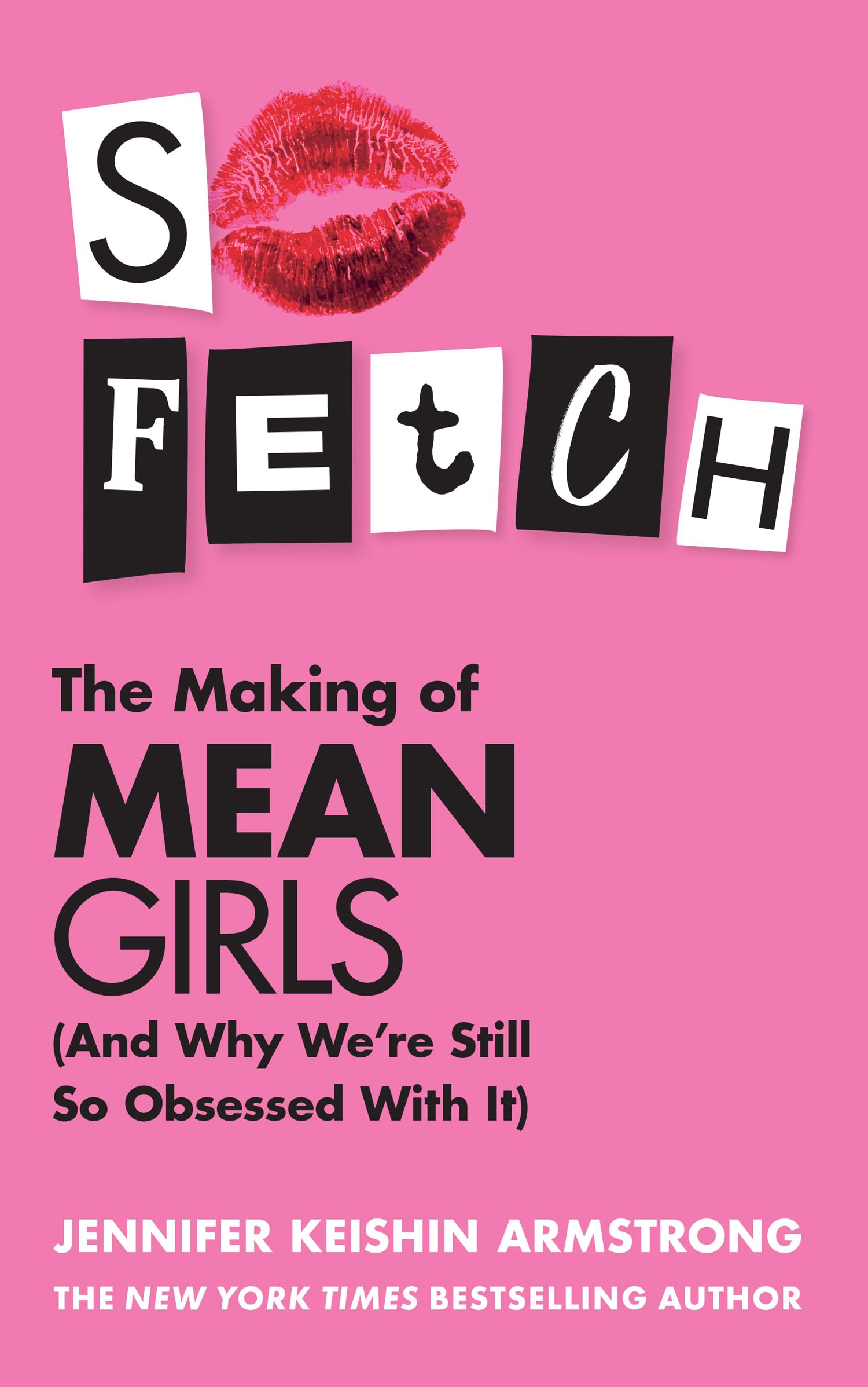 Mean Girls So Fetch: Go behind the scenes of the making of Mean Girls Hardcover