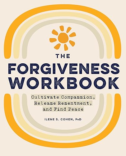 The Forgiveness Workbook: Cultivate Compassion, Release Resentment, and Find Peace (Workbook Series)