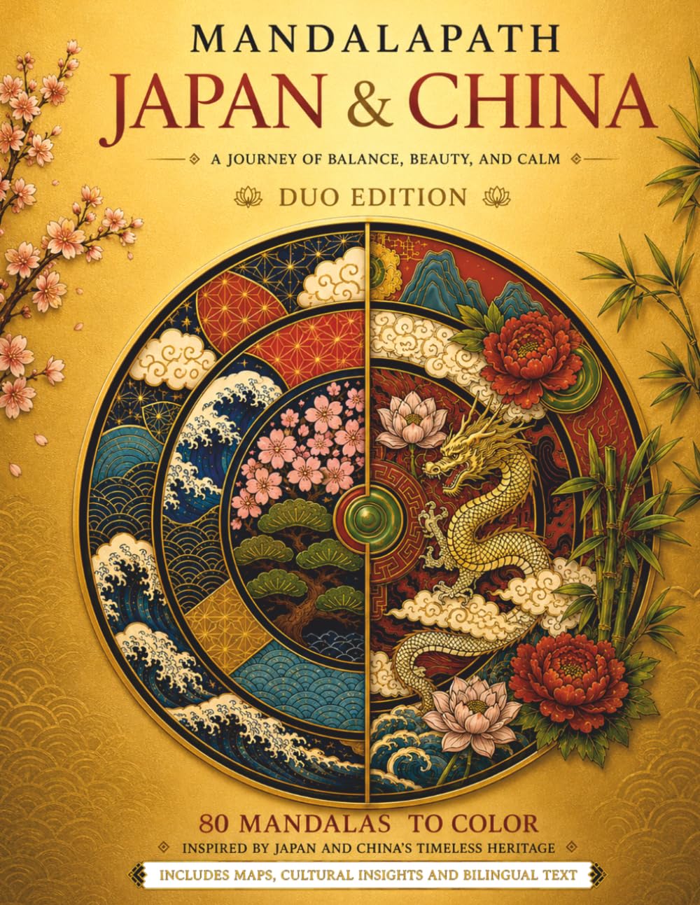 MANDALAPATH: Marvels of Japan & China — Duo Edition: 80 Mandalas to Color Inspired by Iconic Landmarks with Maps, Cultural Insights, and Bilingual ... the World – A Journey Through Mandalas)