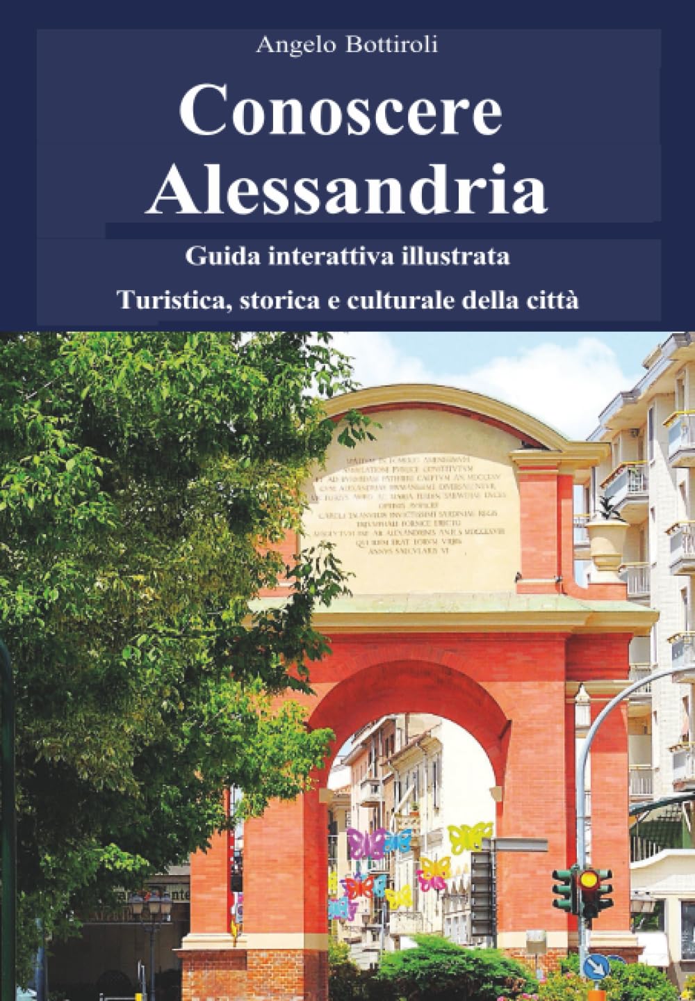 Conoscere Alessandria - Guida interattiva illustrata, turistica, storica e culturale della città