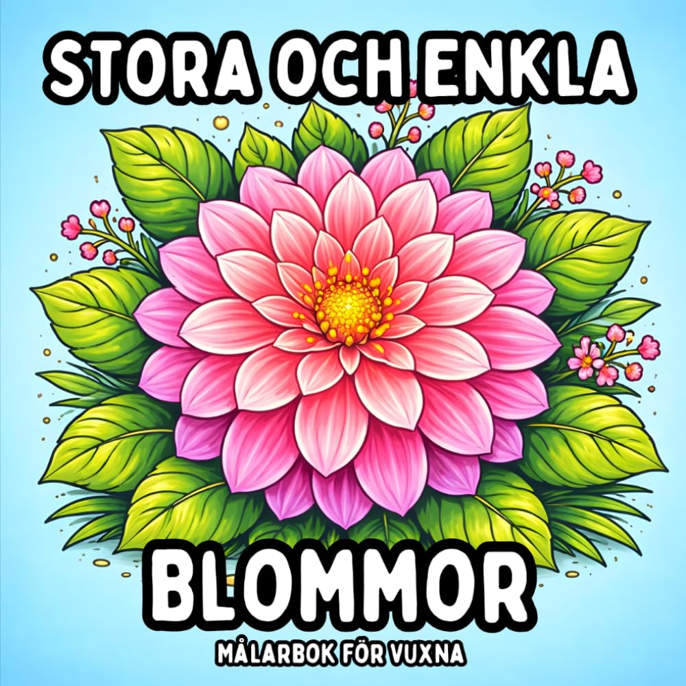 Stora och Enkla Blommor: Målarbok för Vuxna - Vackra Enkla Blomsidor för Avkoppling och Kreativt Färgläggande