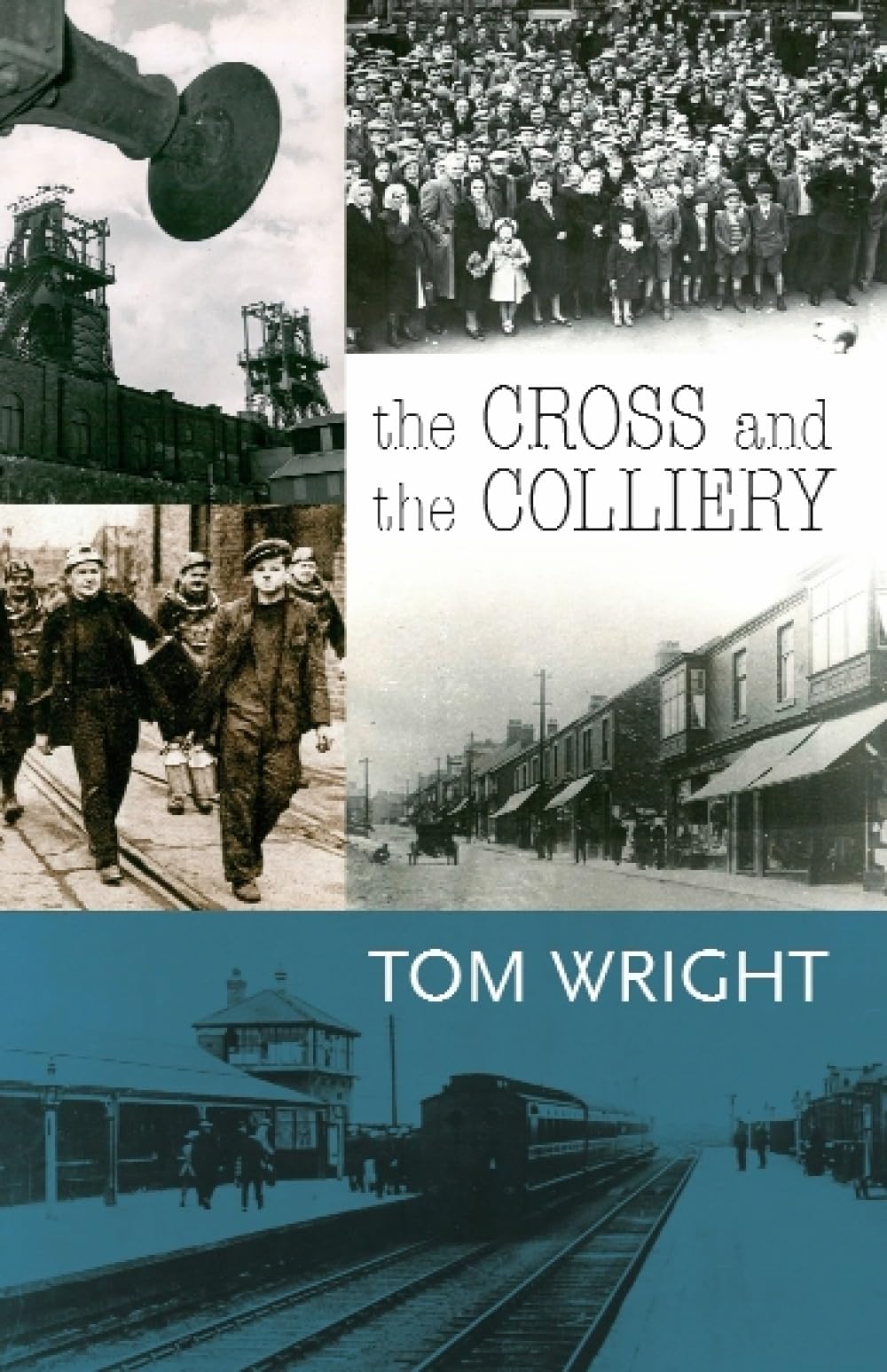 Tom Wright - The Cross & the Colliery - Paperback Book
