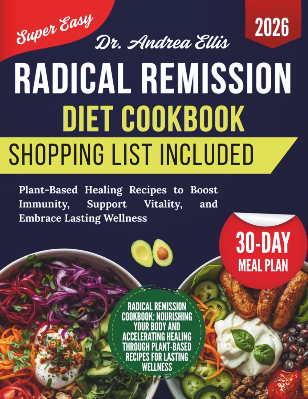 Radical Remission Cookbook: Plant-Based Healing Recipes to Boost Immunity, Support Vitality, and Embrace Lasting Wellness