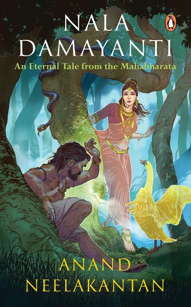 Nala Damayanti: An Eternal Tale from the Mahabharata: A Tale of love and romance from the Mahabharatha on how Damayanti fought for her love, Nala