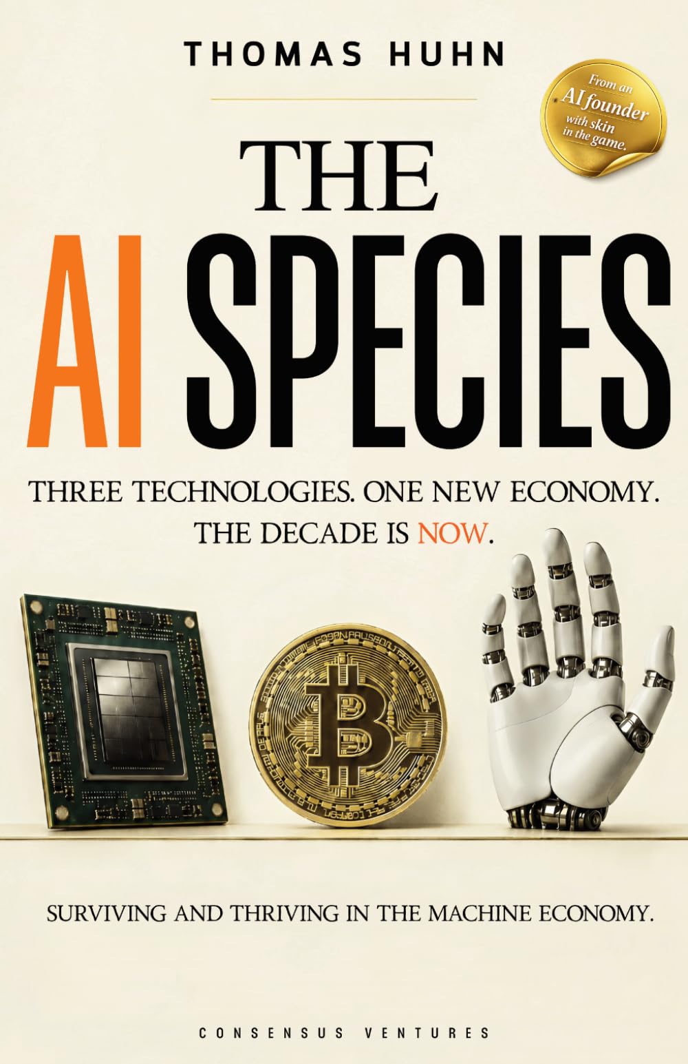 The AI Species: The Investor's Compass for the Coming Machine Economy of AI, Robotics, and Crypto – Foresight and Sovereignty for Self-Directed Investors and their Families