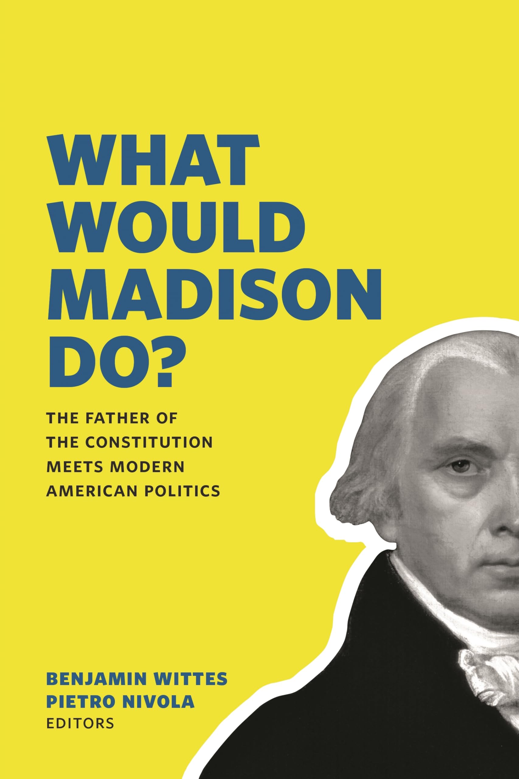 Buy What Would Madison Do?: The Father of the Constitution Meets Modern American Politics — BookShops.in