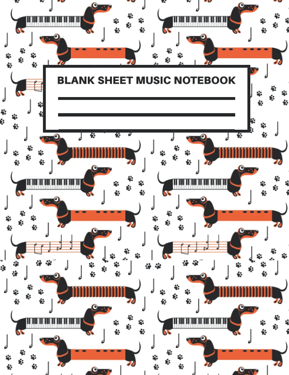 Blank Sheet Music Notebook: Great Gift For Dachshund Dog Owner Musicians And Music Lovers For Their Daily Musical Learning Journey