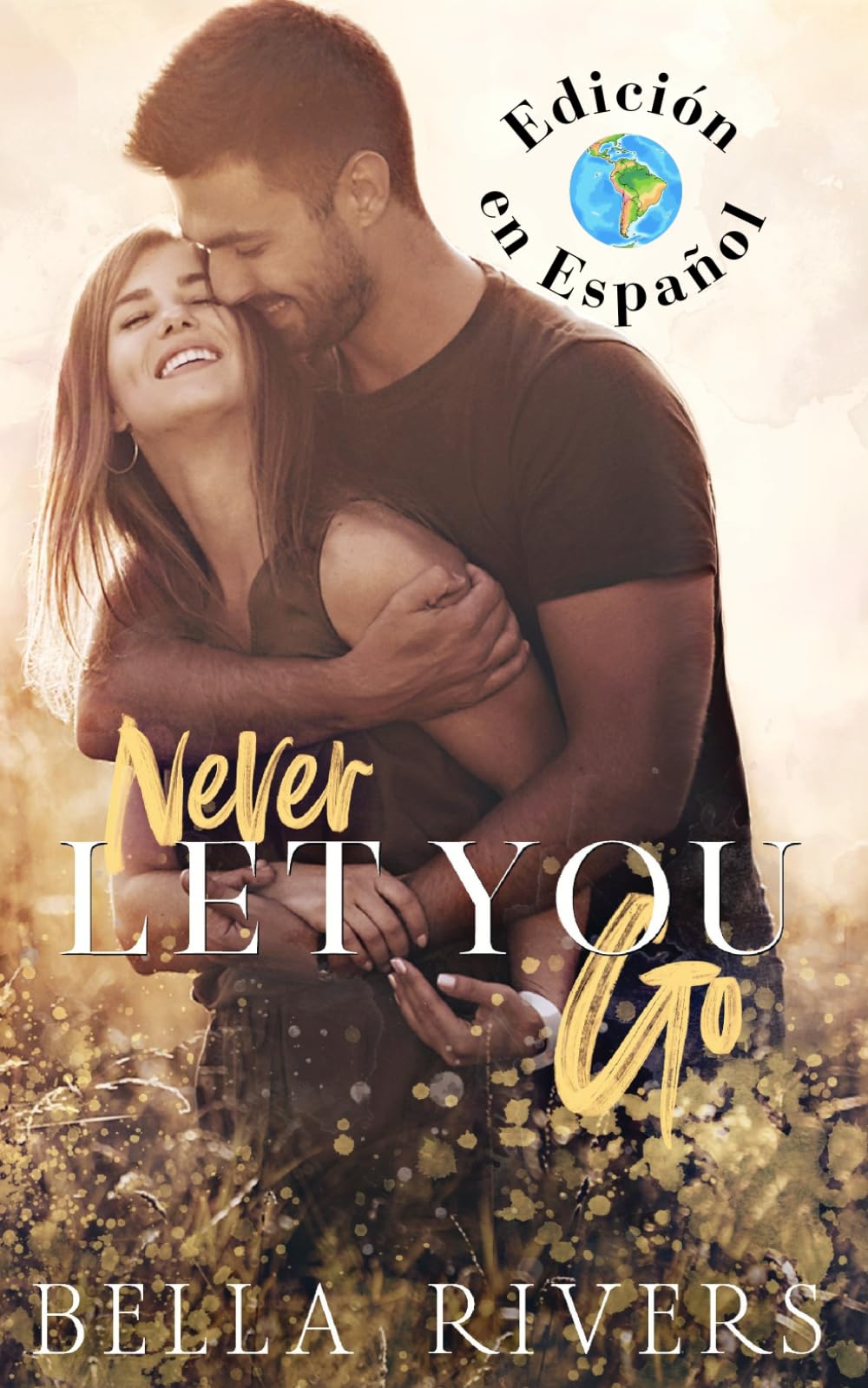 Never Let You Go (Edición en Español): Un romance de padre soltero en un pueblo pequeño (Emerald Creek (Versión en Español))