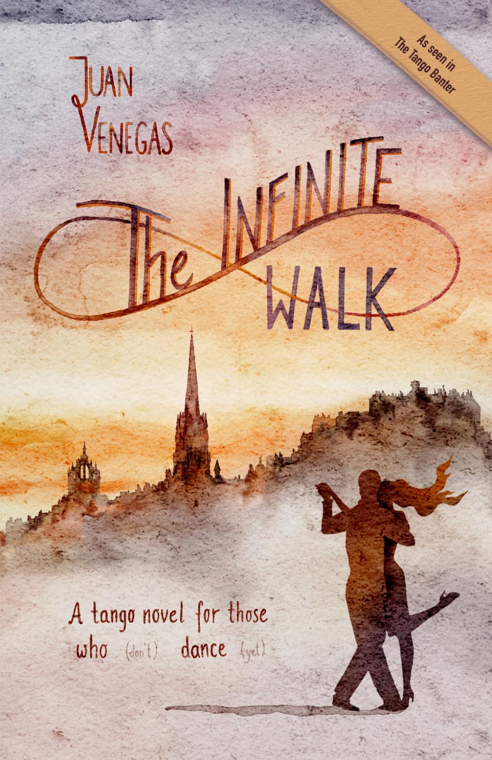 The Infinite Walk: A Tango Novel for Those Who (Don't) Dance (Yet) | Tango Fiction | Gift for Dancers