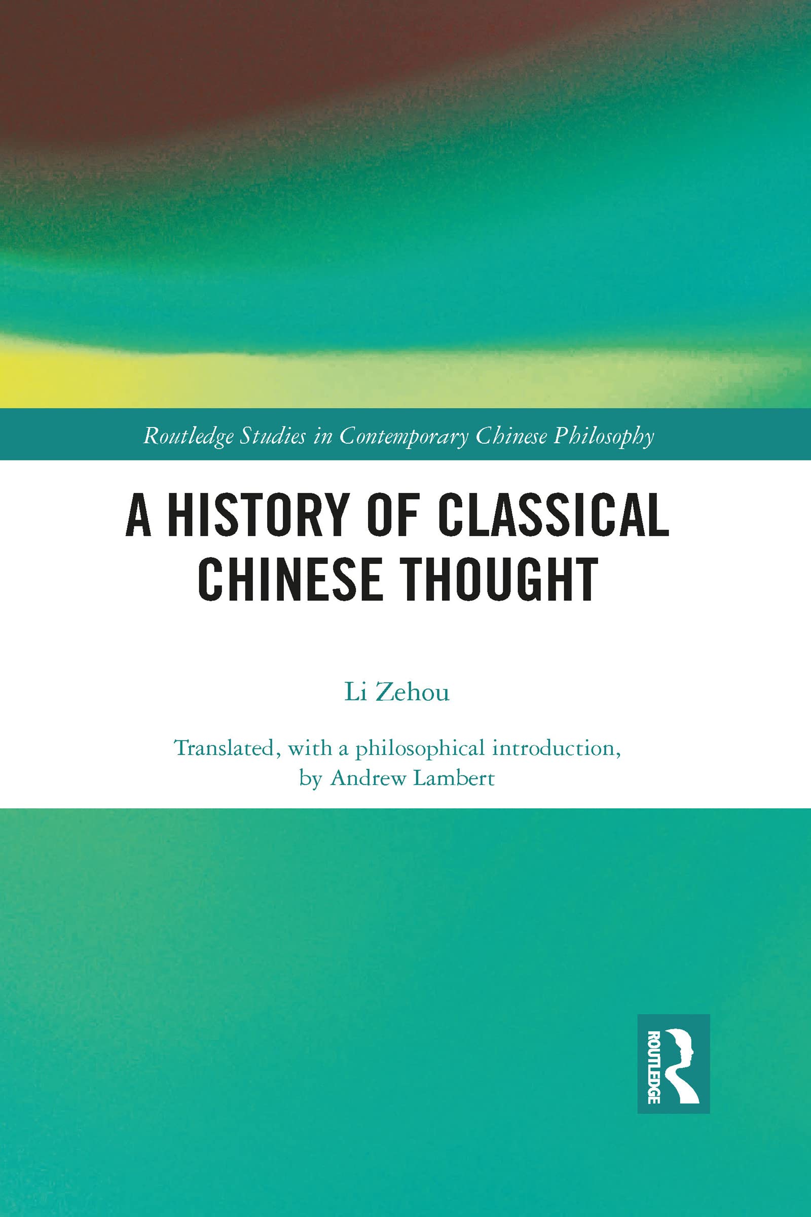A History of Classical Chinese Thought by Zehou Li PAPERBACK 9781032090368