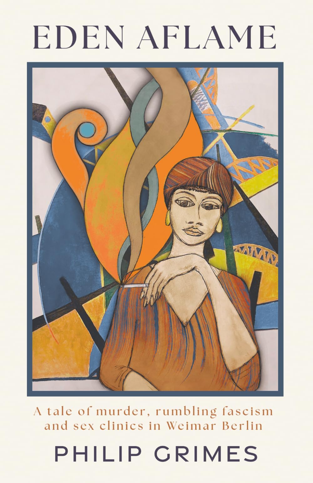 Eden Aflame: a tale of murder, rumbling fascism and sex clinics in Weimar Berlin (Without Kings)