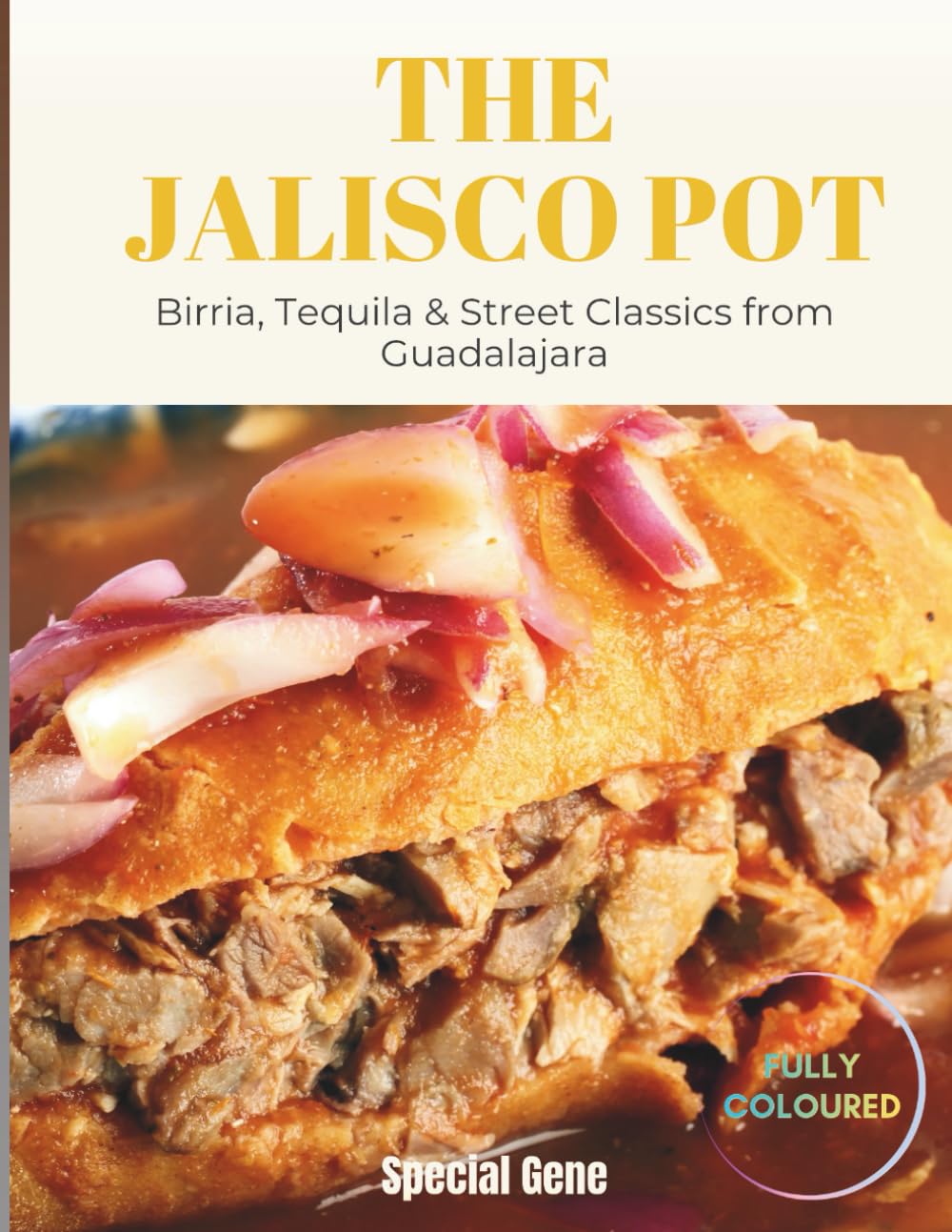 The Jalisco Pot: Birria, Tequila & Street Classics from Guadalajara (World Cities Cookbook series)