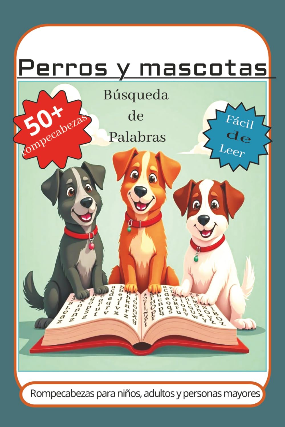Perros y mascotas: Sopas de letras fáciles de leer sobre perros, mascotas, juguetes y más | 6x9", 118 páginas | Más de 50 rompecabezas... Regalo ... relajación y actividades al aire libre.