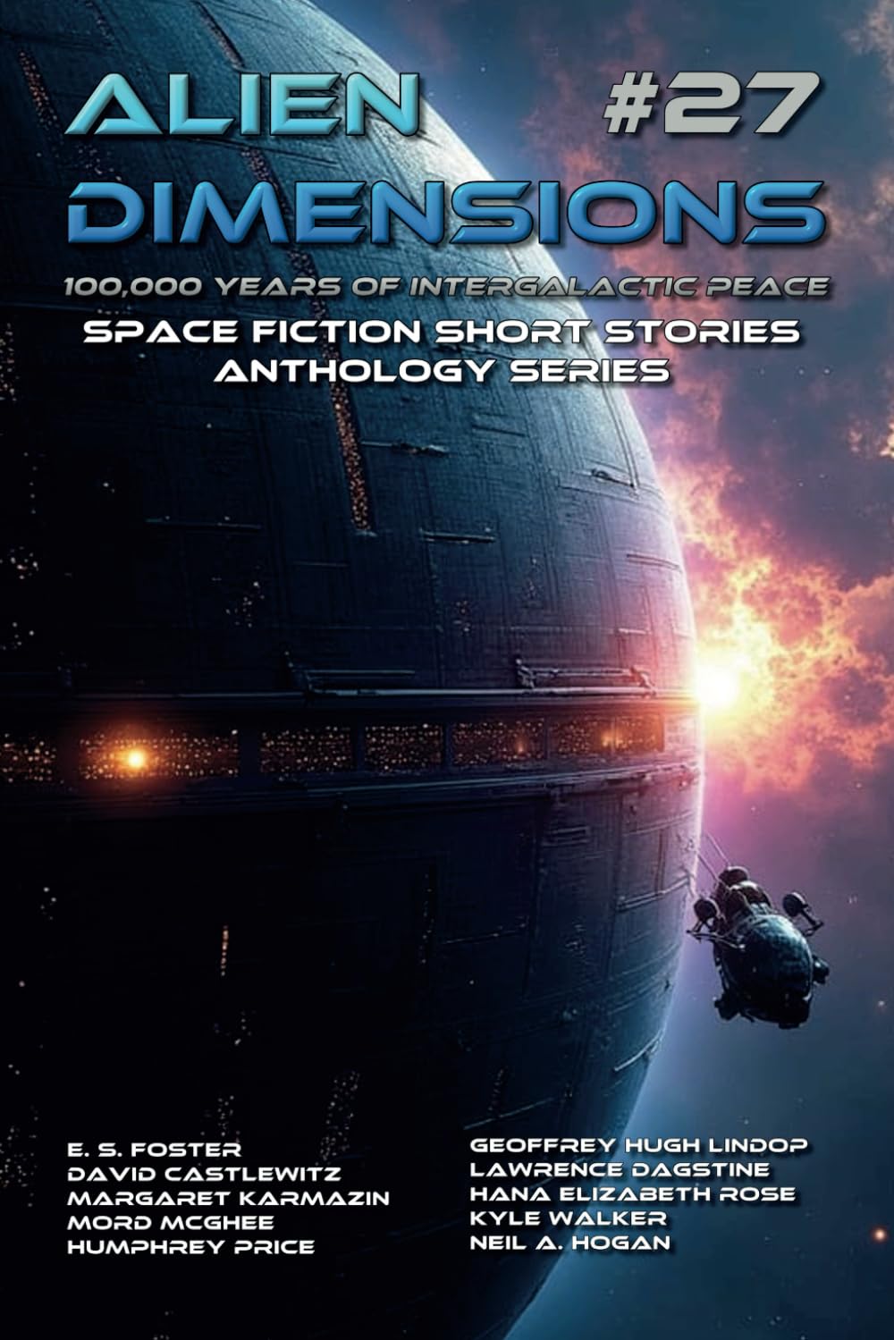 Alien Dimensions #27: 100,000 Years of Galactic Peace Issue: Space Fiction Short Stories Anthology Series