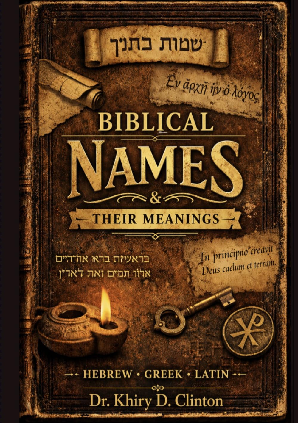 BIBLICAL NAMES & THEIR MEANINGS: HEBREW • GREEK • LATIN