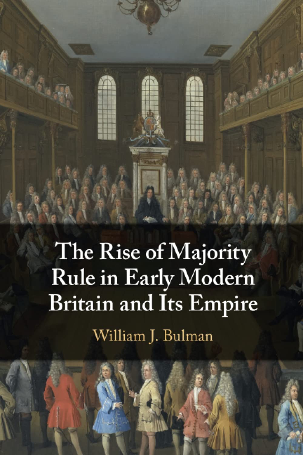 The Rise of Majority Rule in Early Modern Britain and Its Empire