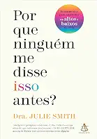 Por que ninguém me disse isso antes?: Ferramentas para enfrentar os altos e baixos da vida