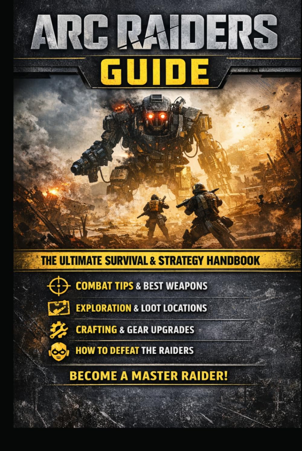 ARC Raiders: The Raider’s Handbook: A Complete Strategy Guide and Survival Story of the Machine-Controlled Surface