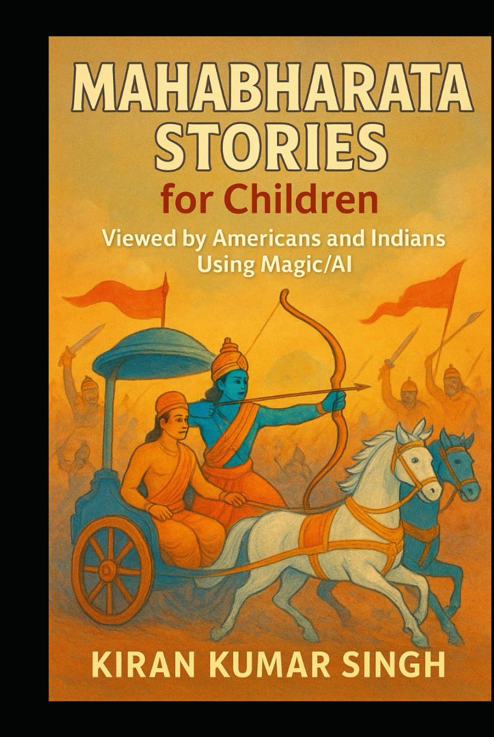 Mahabharata Stories for Children: Viewed by Americans and Indians Using Magic/AI (Indian Epics)