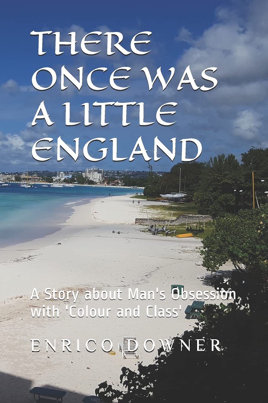 There once was a Little England: A Story about Man's Obsession with 'Colour and Class'