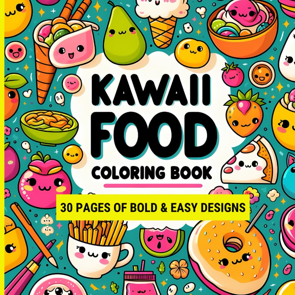 Kawaii Food Coloring Book: 30 Pages of Fun and Easy Designs for all Ages. Adorable and Bold Illustrations of Snacks and Beverages.