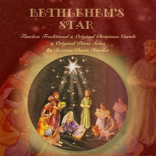 Bethlehem's Star: Timeless Traditional & Original Christmas Carols & Original Piano Solos by 