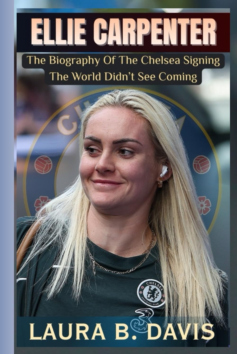 Ellie Carpenter: The Biography of the Chelsea Signing the World Didn’t See Coming