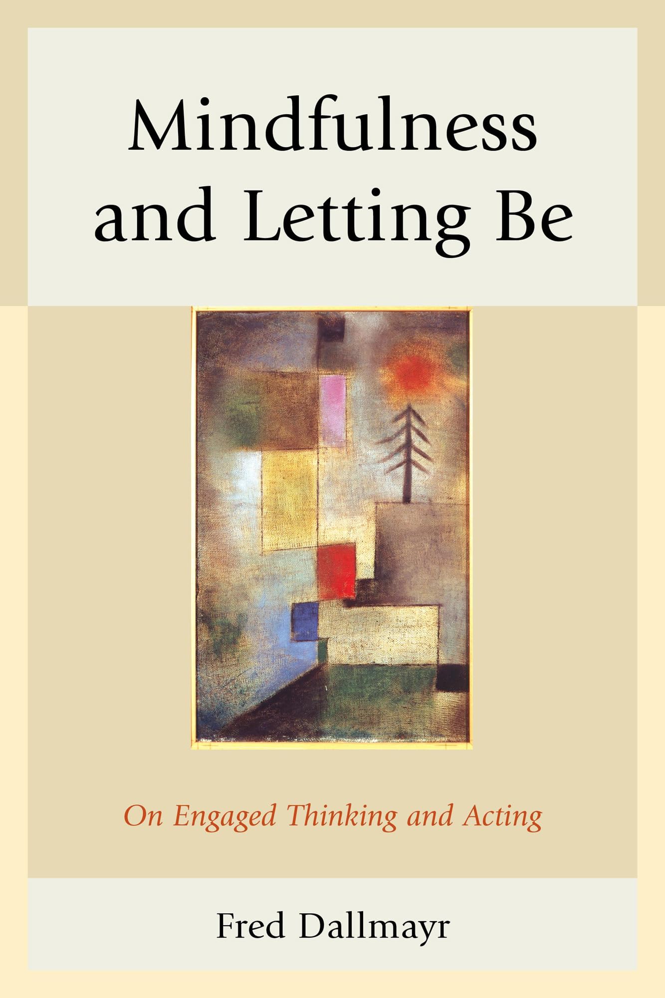 Mindfulness and Letting be: On Engaged Thinking and Acting
