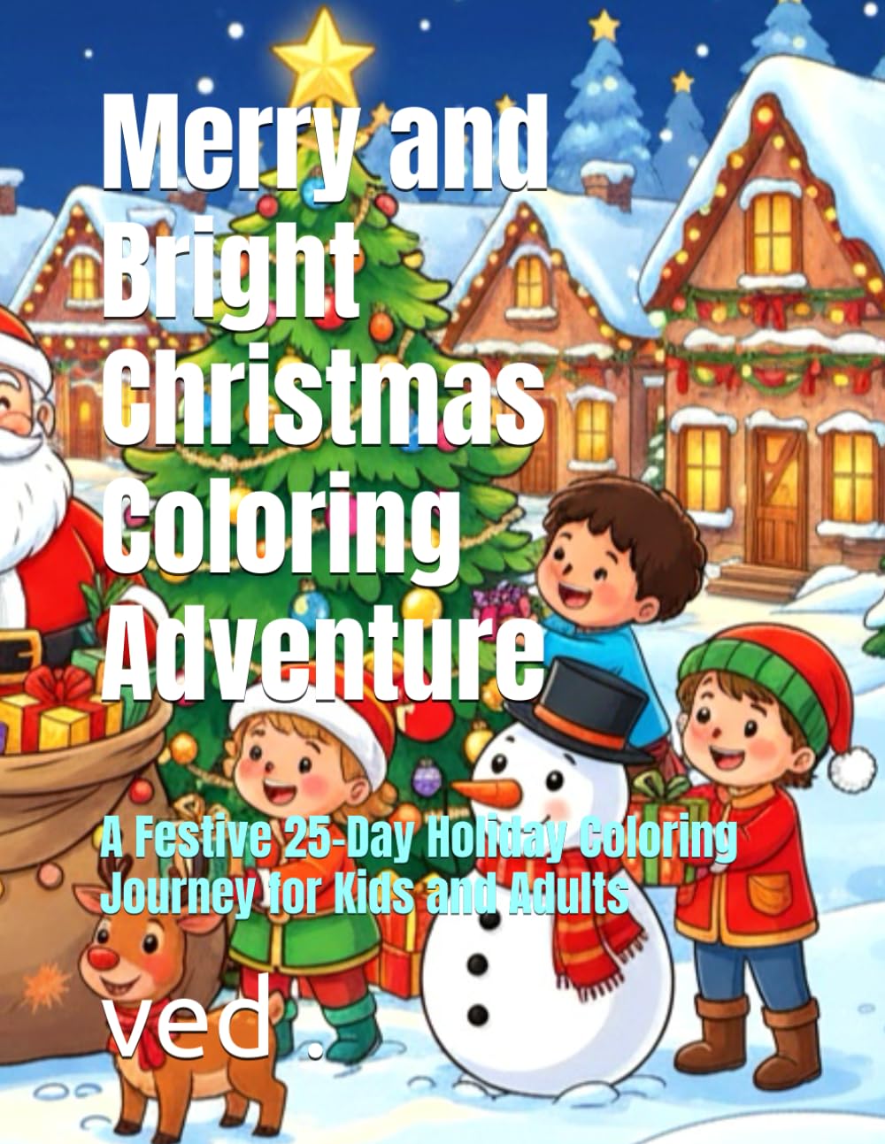 Merry and Bright Christmas Coloring Adventure: A Festive 25-Day Holiday Coloring Journey for Kids and Adults