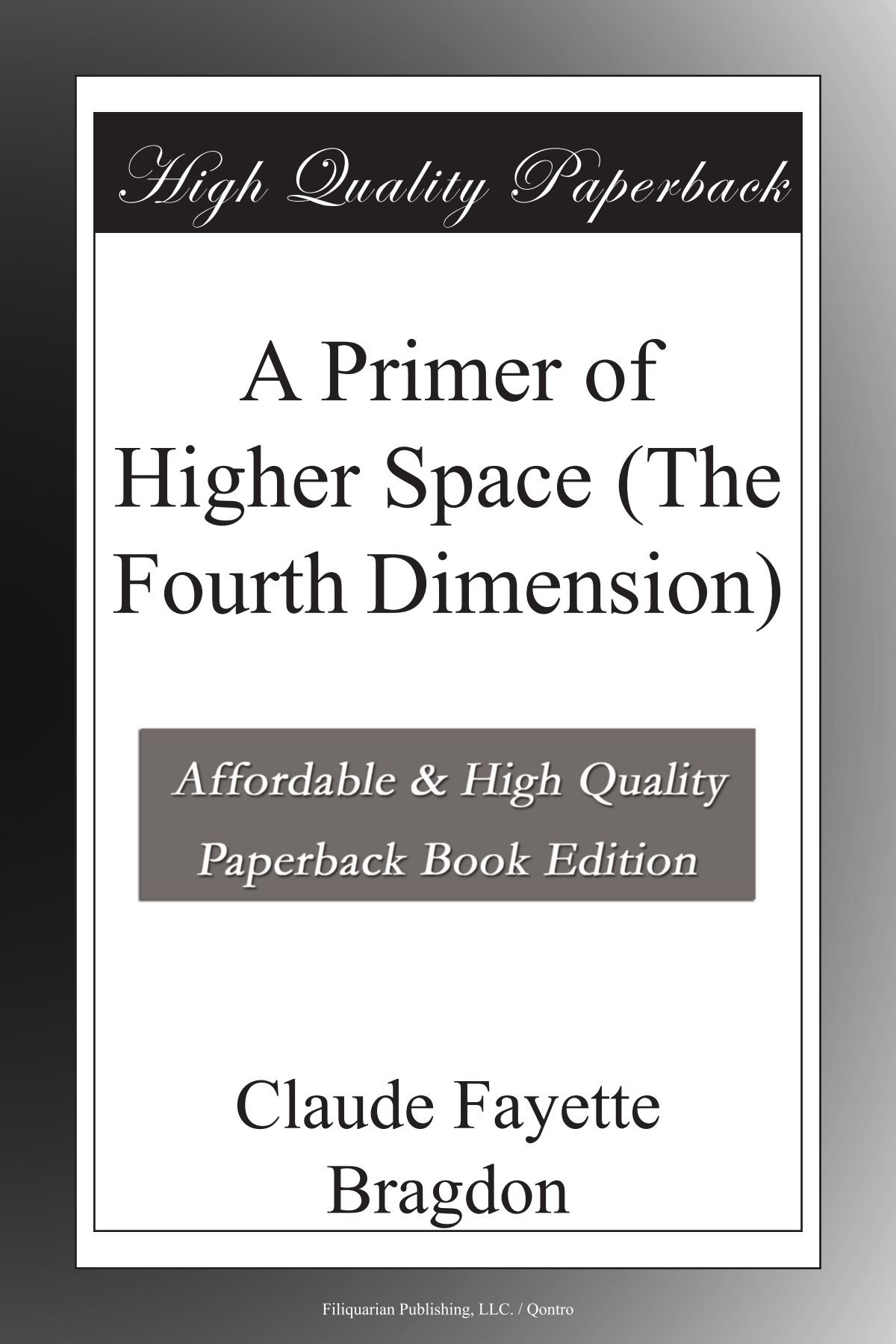 A Primer of Higher Space (The Fourth Dimension)